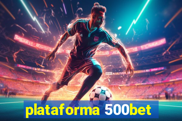 plataforma 500bet